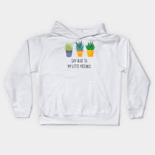 Say Aloe To My Little Friends Kids Hoodie